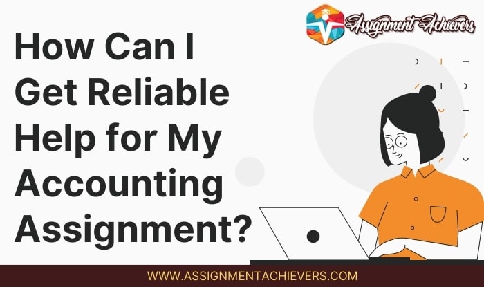 How Can I Get Reliable Help for My Accounting Assignment?