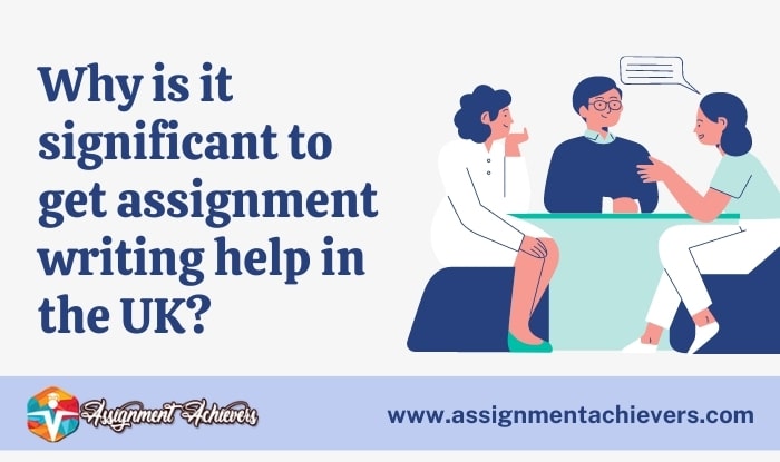 Why is it significant to get assignment writing help in the UK?