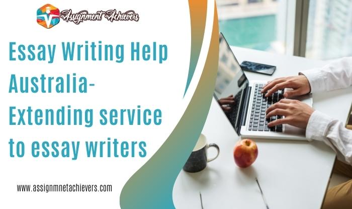 Essay Writing Help Australia- Extending Service To Essay Writers