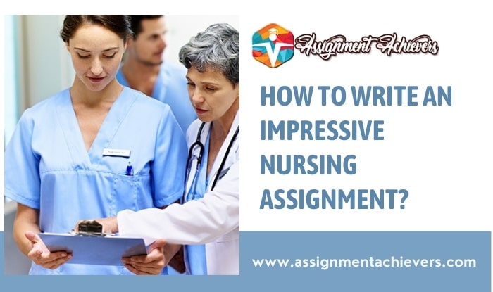 How to Write an Impressive Nursing Assignment?