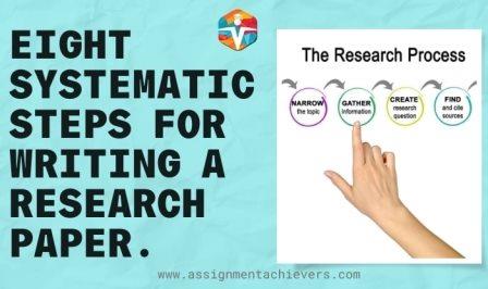 Eight systematic steps for writing a research paper.
